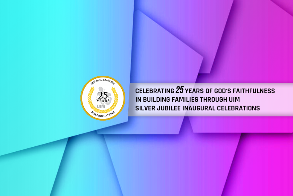 Celebrating 24 years of God's Faithfulness in Building Families Through UIM Silver Jubilee Inaugural Celebrations